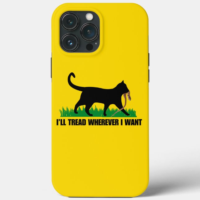 I’ll Tread Wherever I Want  Case-Mate iPhone Case (Back)