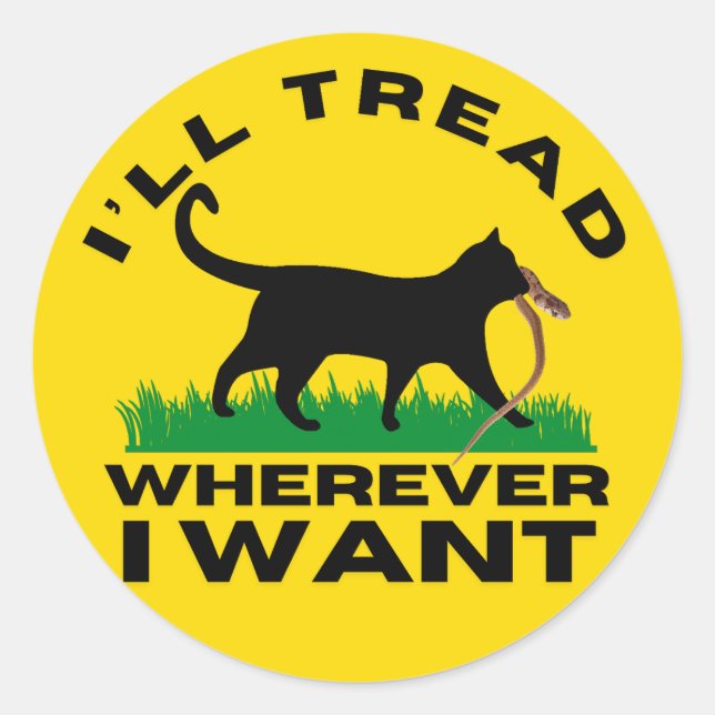 I’ll Tread Wherever I Want Classic Round Sticker (Front)