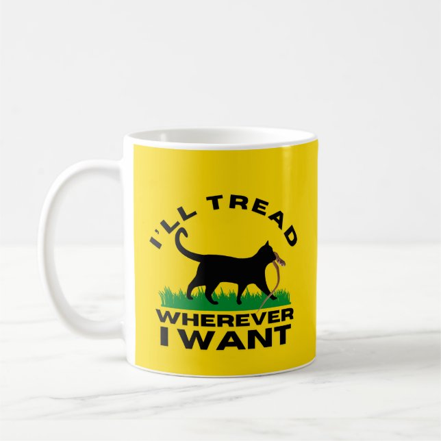 I’ll Tread Wherever I Want  Coffee Mug (Left)