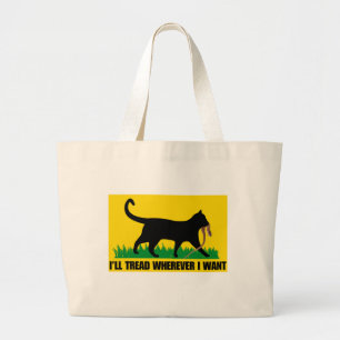 I’ll Tread Wherever I Want Large Tote Bag