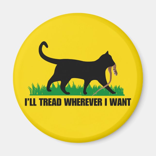 I’ll Tread Wherever I Want  Magnet (Front)