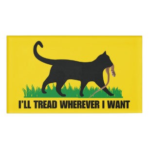 I’ll Tread Wherever I Want Name Tag