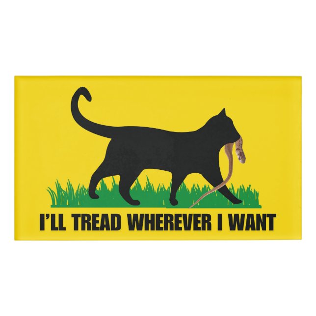 I’ll Tread Wherever I Want  Name Tag (Front)