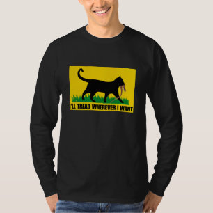 I’ll Tread Wherever I Want  T-Shirt