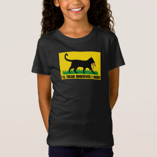 I’ll Tread Wherever I Want  T-Shirt