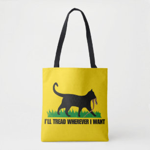 I’ll Tread Wherever I Want  Tote Bag