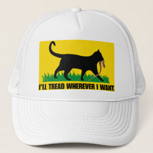 I’ll Tread Wherever I Want  Trucker Hat