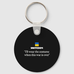 I’ll Wear The Costume When This War Is Over Key Ring