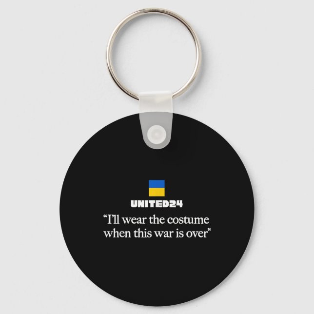 I’ll Wear The Costume When This War Is Over  Key Ring (Front)
