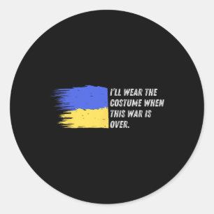 I’ll Wear The Costume When This War Is Over – Ukra Classic Round Sticker