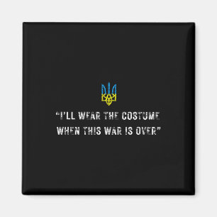 I’ll Wear The Costume When This War Is Over Zelens Magnet