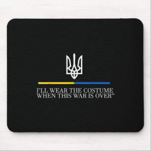 I’ll Wear The Costume When This War Is Over Zelens Mouse Mat