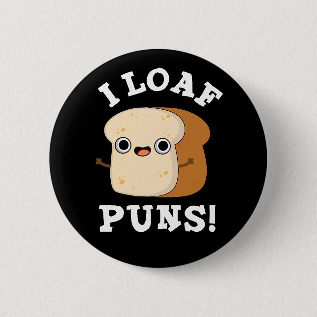 I Loaf Puns Funny Bread Pun Dark BG 6 Cm Round Badge (Front)