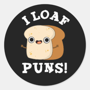 I Loaf Puns Funny Bread Pun Dark BG Classic Round Sticker