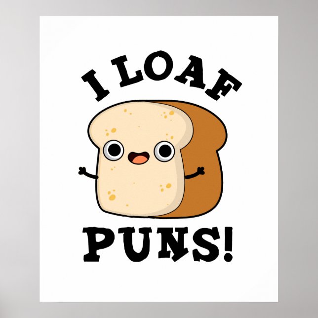 I Loaf Puns Funny Bread Pun Poster (Front)