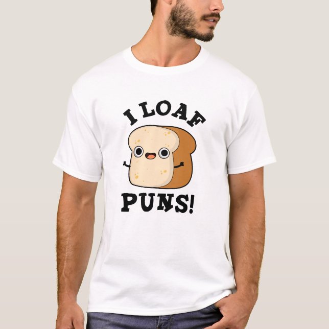 I Loaf Puns Funny Bread Pun  T-Shirt (Front)