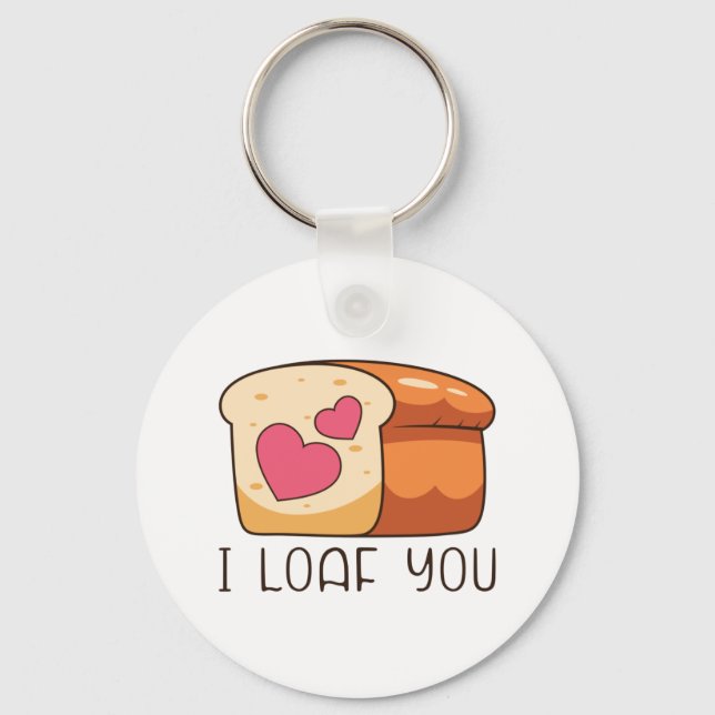 I Loaf You  Bread Food Pun Valentine Key Ring (Front)