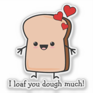 I Loaf You Dough Much Toast Bread