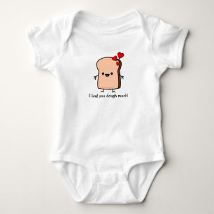 I Loaf You Dough Much Toast Bread  Baby Bodysuit