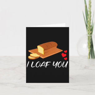I Loaf You - Funny Pun Valentines Day  Card