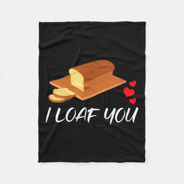 I Loaf You - Funny Pun Valentines Day  Fleece Blanket (Front)