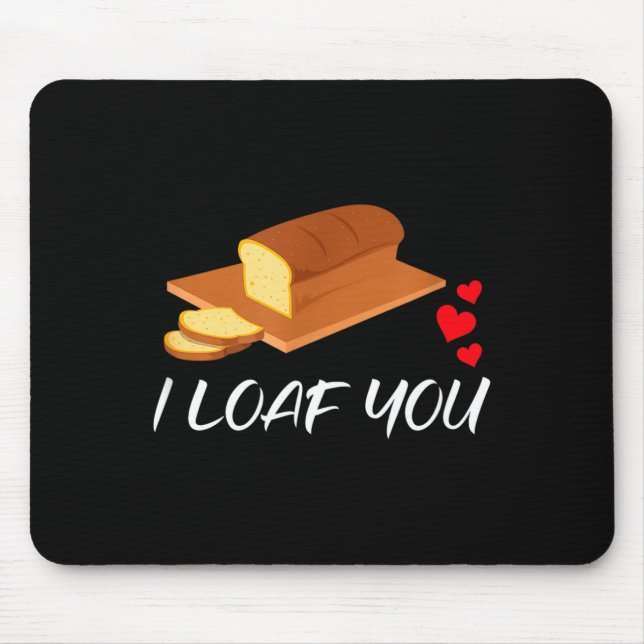 I Loaf You - Funny Pun Valentines Day  Mouse Mat (Front)