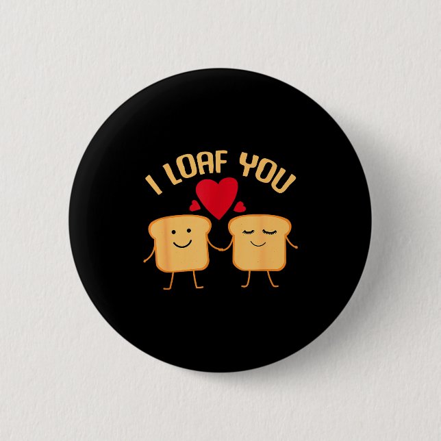 I Loaf You Funny Valentine's Day Bread Lover Gift  6 Cm Round Badge (Front)
