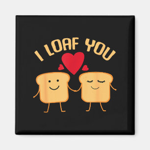 I Loaf You Funny Valentine's Day Bread Lover Gift  Magnet