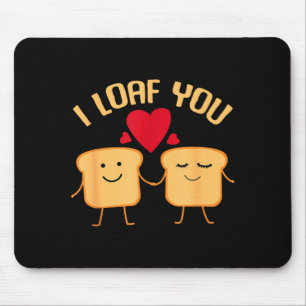 I Loaf You Funny Valentine's Day Bread Lover Gift  Mouse Mat