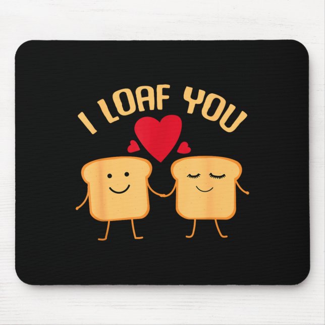 I Loaf You Funny Valentine's Day Bread Lover Gift  Mouse Mat (Front)