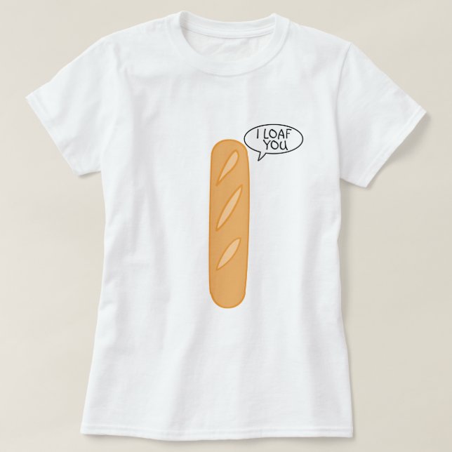 I Loaf You T-Shirt (Design Front)