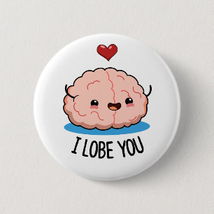 I Lobe You Funny Brain Pun 6 Cm Round Badge