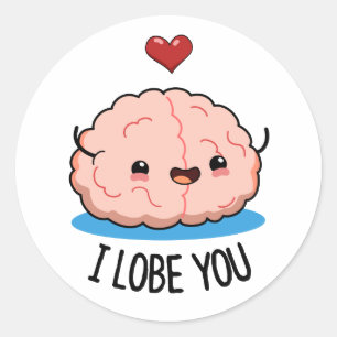 I Lobe You Funny Brain Pun  Classic Round Sticker