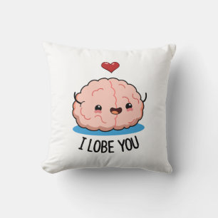 I Lobe You Funny Brain Pun  Cushion