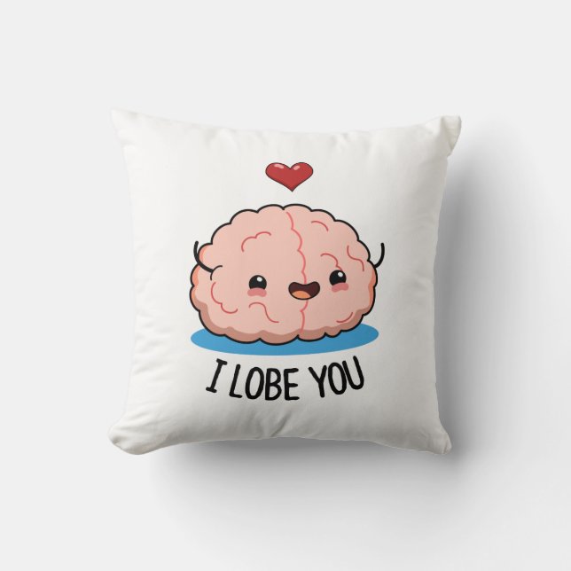 I Lobe You Funny Brain Pun  Cushion (Front)