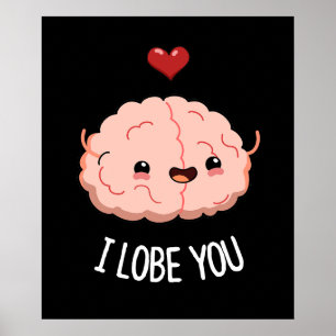 I Lobe You Funny Brain Pun Dark BG Poster