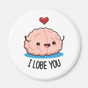 I Lobe You Funny Brain Pun Magnet