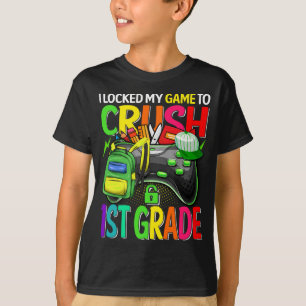 I Locked My Game To Crush 1st Grade Back To School T-Shirt