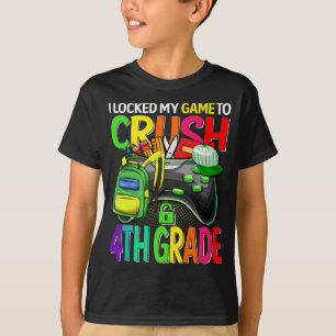 I Locked My Game To Crush 4th Grade Back To School T-Shirt