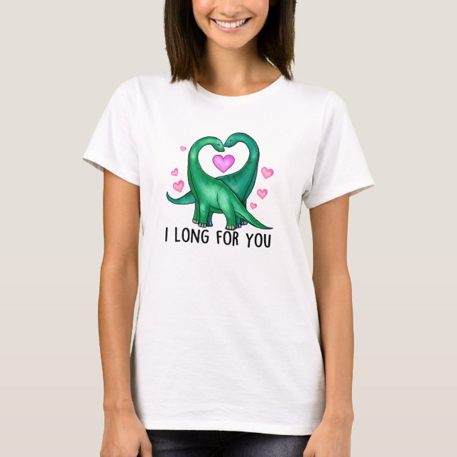 I Long for You Funny Dinosaur Valentine's Day T-Shirt (Front)