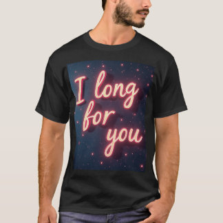 I long for you stationery T-shirt