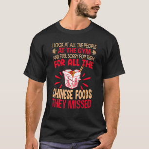 I Look At All The People At The Gym   Chinese Food T-Shirt