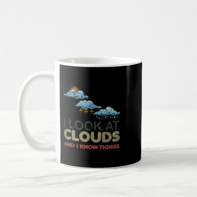 I Look At Clouds Funny Meteorology Meteorologist W Coffee Mug (Left)