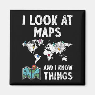 I Look At Maps And I Know Things Funny Cartography Magnet