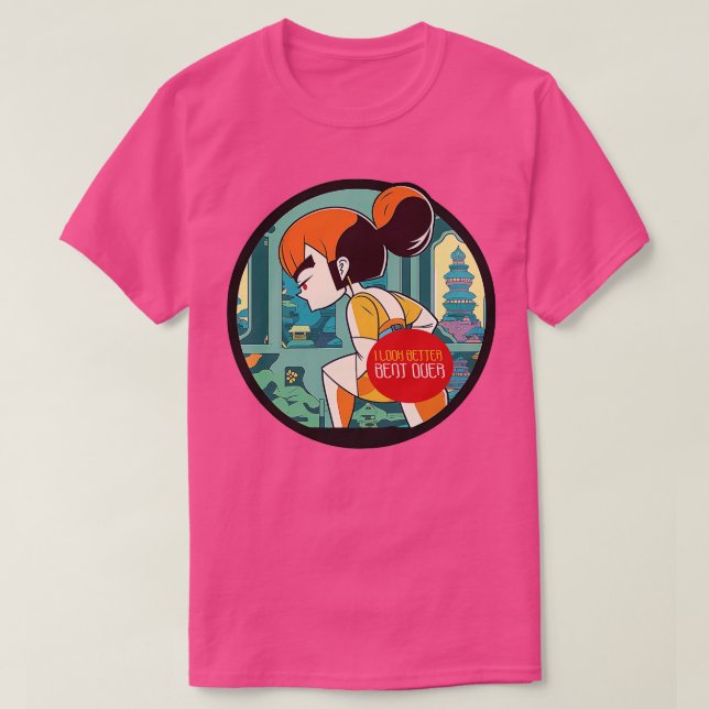 I look better bent over 5 T-Shirt (Design Front)