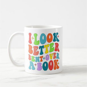 I Look Better Bent Over A Book Reader Lover Groovy Coffee Mug