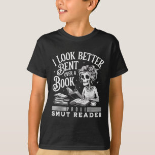 I Look Better Bent Over A Book Smut Reader  T-Shirt