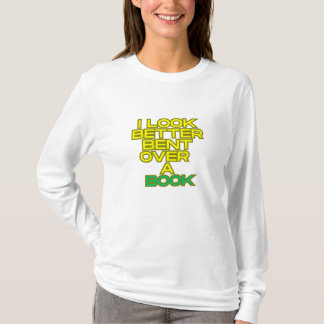 I look better bent over a book  T-Shirt