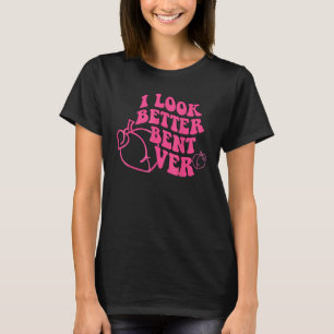 I Look Better Bent Over Groovy Hippie Style Retro  T-Shirt