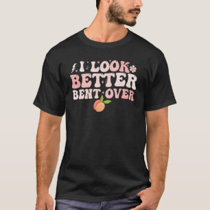 I Look Better Bent Over Groovy Hippie Style Retro T-Shirt